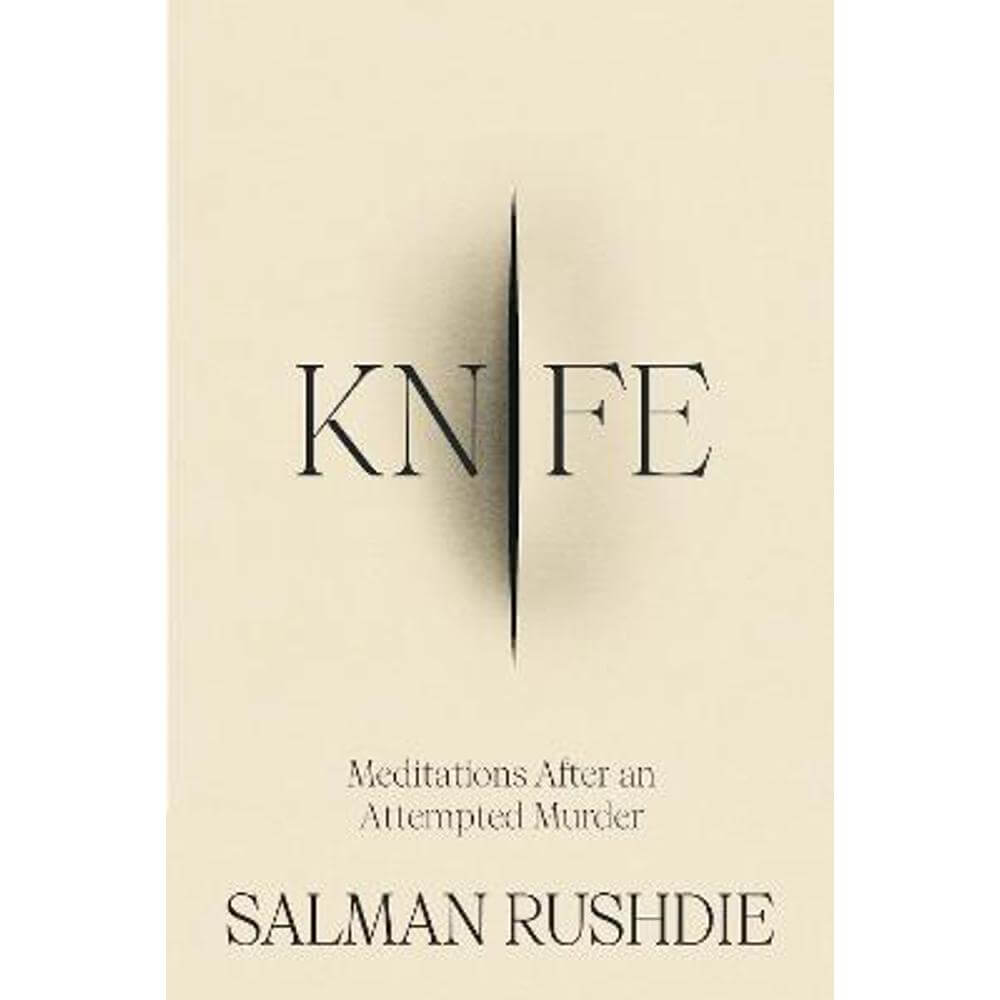 Knife: Meditations After an Attempted Murder (Hardback) - Salman Rushdie